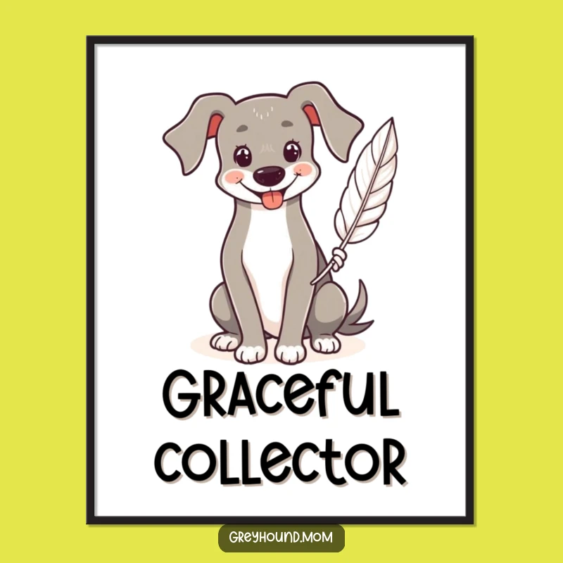 Funny Greyhound Poster: Smiling Feather Holder, Gentle Art Gift