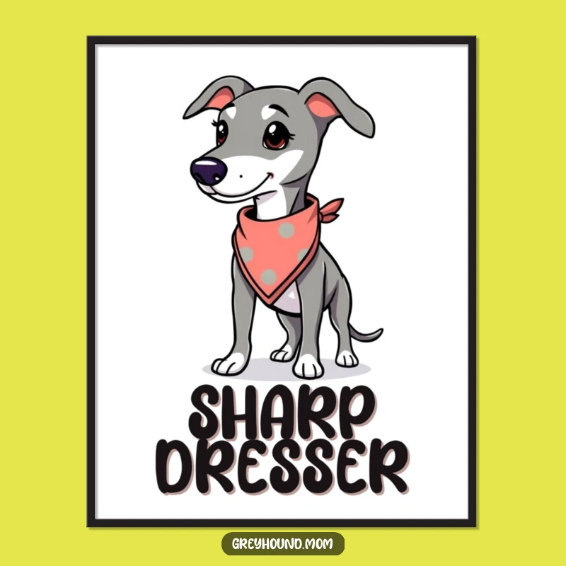 Funny Greyhound Poster: Bandana Style, Proud Dog Art Gift
