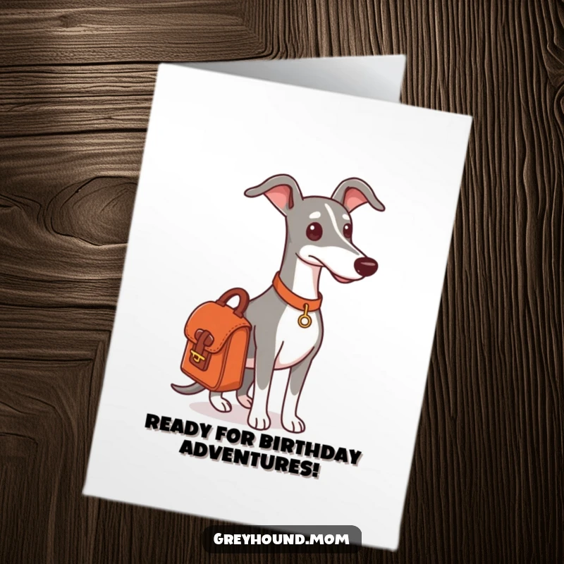 Funny Free Printable Birthday Card: Greyhound with satchel, looking eager for an outing, perfect for an adventurous birthday wish.