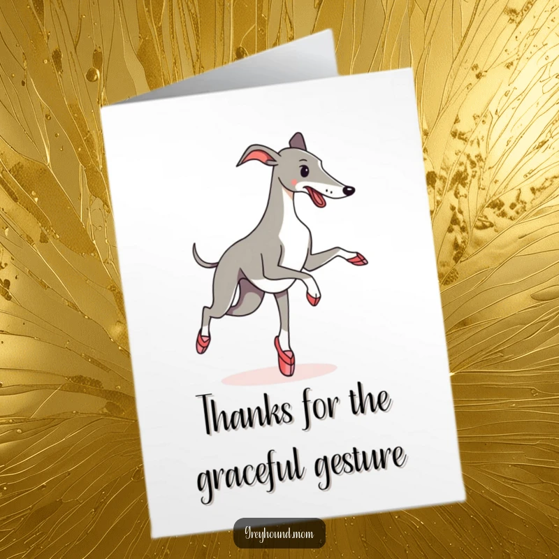Funny Free Printable Thank You Card: A determined Greyhound wearing ballet slippers attempting a pirouette.