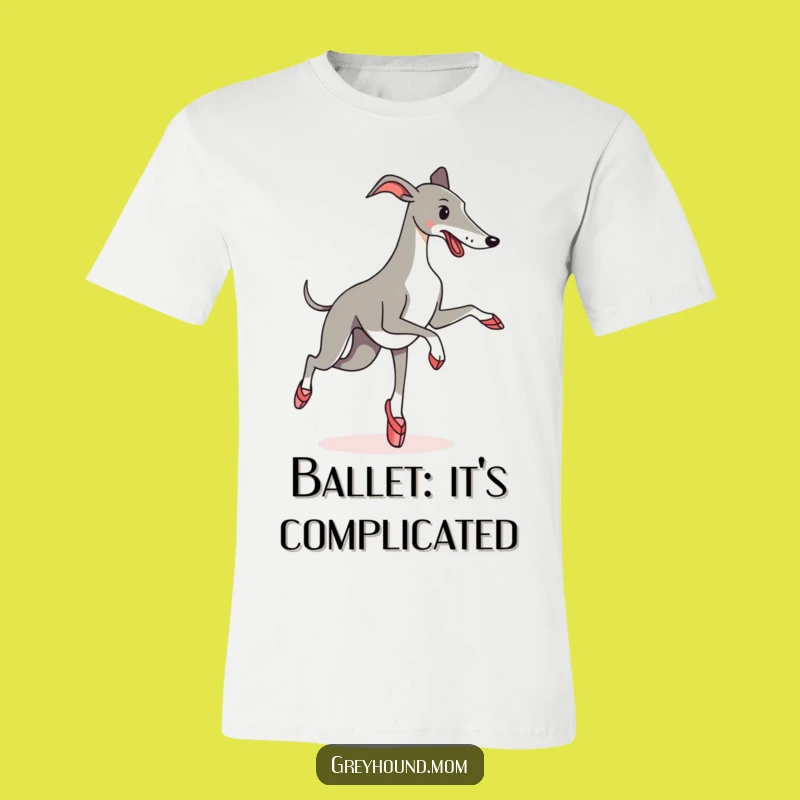 Funny Greyhound Ballet T-Shirt: Pirouette Perfection Hilarious Dog Gift